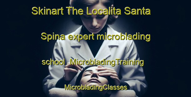 Skinart The Localita Santa Spina expert microblading school | #MicrobladingTraining #MicrobladingClasses #SkinartTraining-Italy