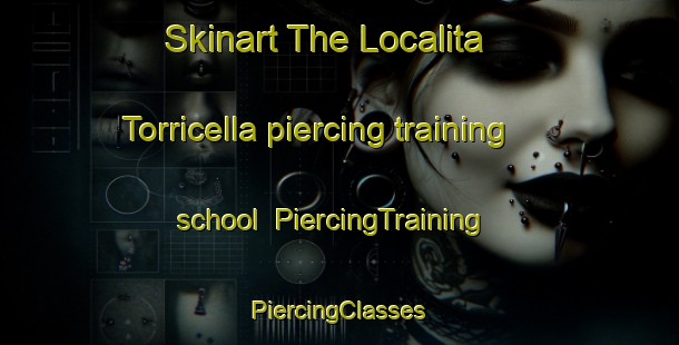 Skinart The Localita Torricella piercing training school | #PiercingTraining #PiercingClasses #SkinartTraining-Italy