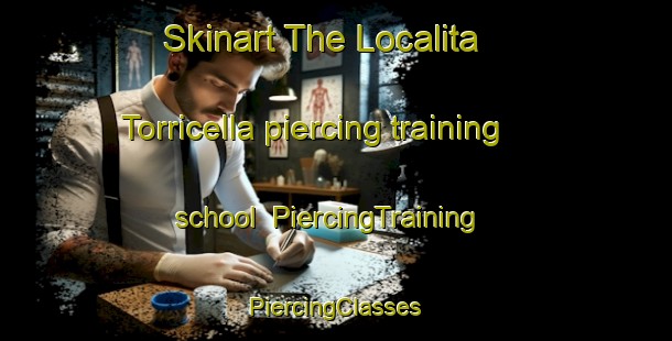 Skinart The Localita Torricella piercing training school | #PiercingTraining #PiercingClasses #SkinartTraining-Italy