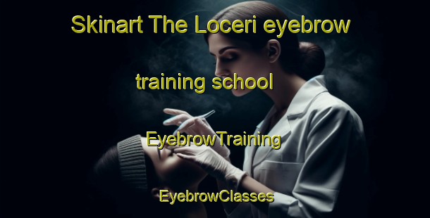 Skinart The Loceri eyebrow training school | EyebrowTraining | EyebrowClasses | SkinartTraining-Italy
