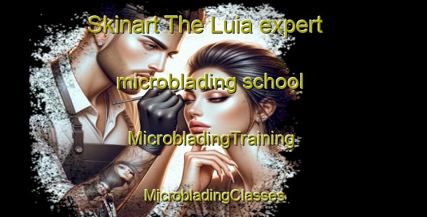 Skinart The Luia expert microblading school | #MicrobladingTraining #MicrobladingClasses #SkinartTraining-Italy