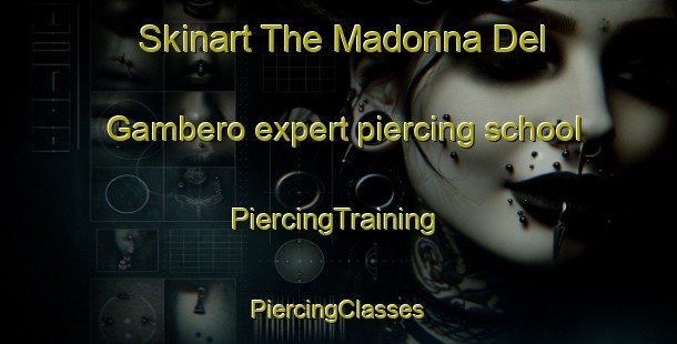 Skinart The Madonna Del Gambero expert piercing school | #PiercingTraining #PiercingClasses #SkinartTraining-Italy