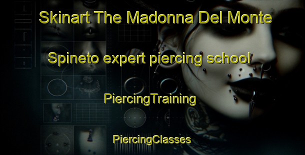 Skinart The Madonna Del Monte Spineto expert piercing school | #PiercingTraining #PiercingClasses #SkinartTraining-Italy