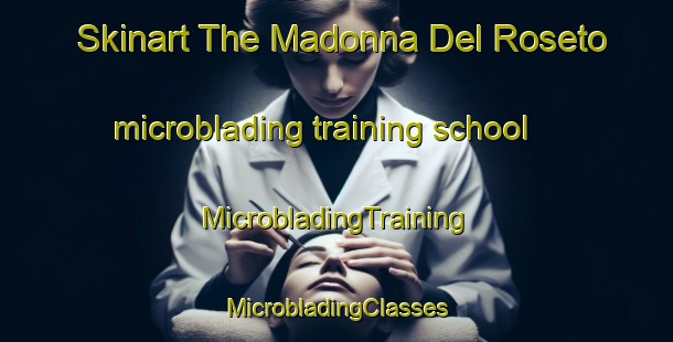 Skinart The Madonna Del Roseto microblading training school | #MicrobladingTraining #MicrobladingClasses #SkinartTraining-Italy