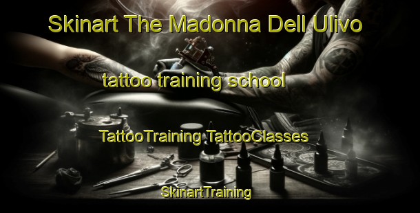 Skinart The Madonna Dell Ulivo tattoo training school | #TattooTraining #TattooClasses #SkinartTraining-Italy