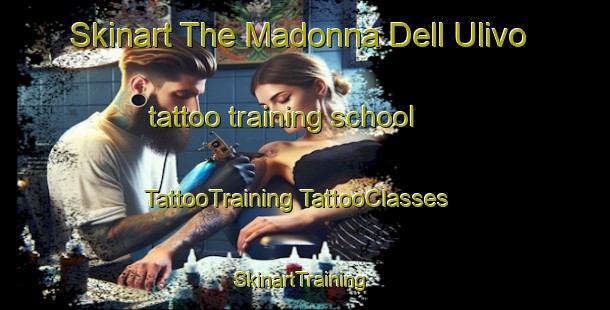 Skinart The Madonna Dell Ulivo tattoo training school | #TattooTraining #TattooClasses #SkinartTraining-Italy