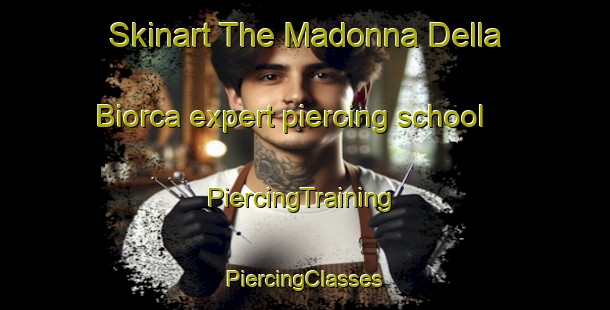 Skinart The Madonna Della Biorca expert piercing school | #PiercingTraining #PiercingClasses #SkinartTraining-Italy