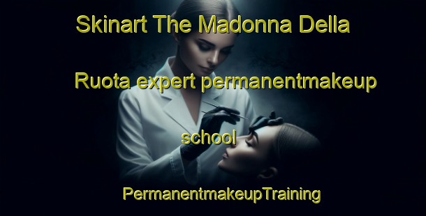 Skinart The Madonna Della Ruota expert permanentmakeup school | #PermanentmakeupTraining #PermanentmakeupClasses #SkinartTraining-Italy