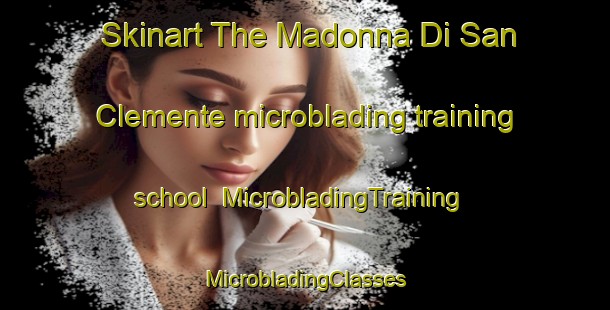 Skinart The Madonna Di San Clemente microblading training school | #MicrobladingTraining #MicrobladingClasses #SkinartTraining-Italy