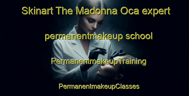 Skinart The Madonna Oca expert permanentmakeup school | #PermanentmakeupTraining #PermanentmakeupClasses #SkinartTraining-Italy