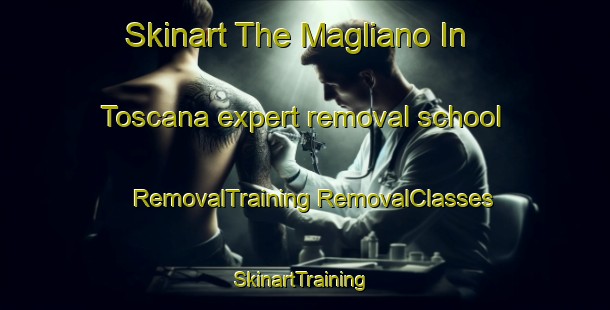 Skinart The Magliano In Toscana expert removal school | #RemovalTraining #RemovalClasses #SkinartTraining-Italy