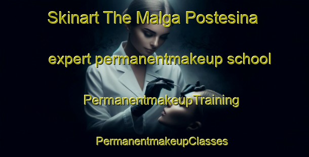 Skinart The Malga Postesina expert permanentmakeup school | #PermanentmakeupTraining #PermanentmakeupClasses #SkinartTraining-Italy