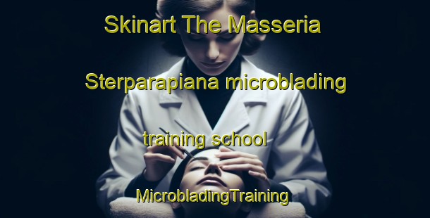 Skinart The Masseria Sterparapiana microblading training school | #MicrobladingTraining #MicrobladingClasses #SkinartTraining-Italy