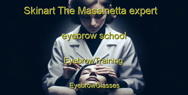 Skinart The Massinetta expert eyebrow school | EyebrowTraining | EyebrowClasses | SkinartTraining-Italy