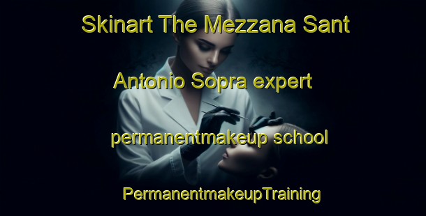 Skinart The Mezzana Sant Antonio Sopra expert permanentmakeup school | #PermanentmakeupTraining #PermanentmakeupClasses #SkinartTraining-Italy