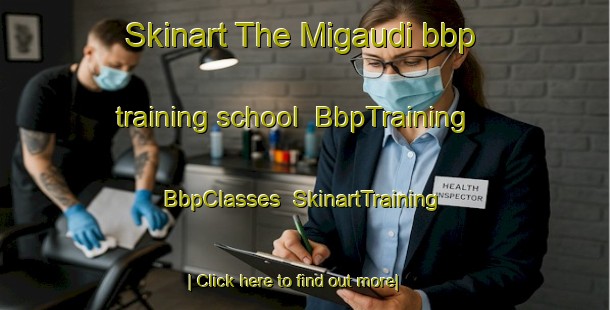 Skinart The Migaudi bbp training school | BbpTraining | BbpClasses | SkinartTraining-Italy