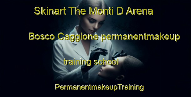 Skinart The Monti D Arena Bosco Caggione permanentmakeup training school | #PermanentmakeupTraining #PermanentmakeupClasses #SkinartTraining-Italy