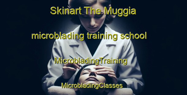 Skinart The Muggia microblading training school | MicrobladingTraining | MicrobladingClasses | SkinartTraining-Italy