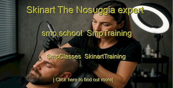 Skinart The Nosuggia expert smp school | SmpTraining | SmpClasses | SkinartTraining-Italy
