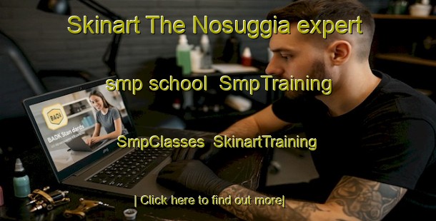 Skinart The Nosuggia expert smp school | SmpTraining | SmpClasses | SkinartTraining-Italy
