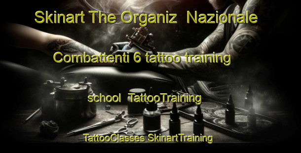 Skinart The Organiz  Nazionale Combattenti 6 tattoo training school | #TattooTraining #TattooClasses #SkinartTraining-Italy