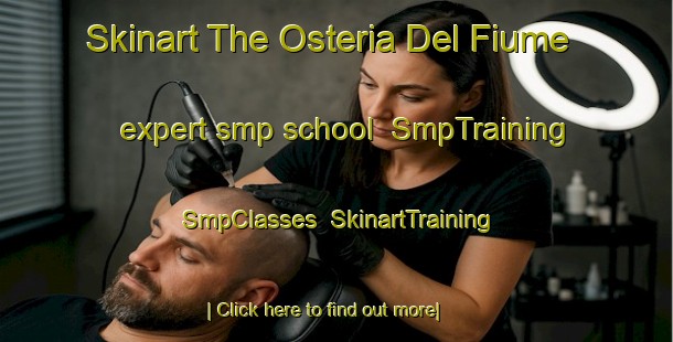 Skinart The Osteria Del Fiume expert smp school | SmpTraining | SmpClasses | SkinartTraining-Italy