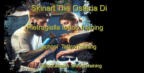 Skinart The Osteria Di Pietragialla tattoo training school | #TattooTraining #TattooClasses #SkinartTraining-Italy