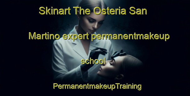 Skinart The Osteria San Martino expert permanentmakeup school | PermanentmakeupTraining | PermanentmakeupClasses | SkinartTraining-Italy
