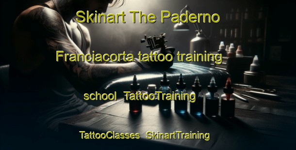 Skinart The Paderno Franciacorta tattoo training school | TattooTraining | TattooClasses | SkinartTraining-Italy