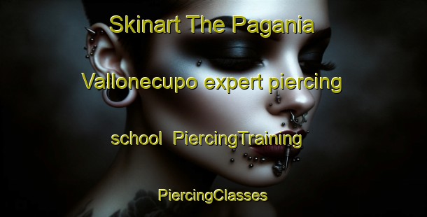 Skinart The Pagania Vallonecupo expert piercing school | #PiercingTraining #PiercingClasses #SkinartTraining-Italy