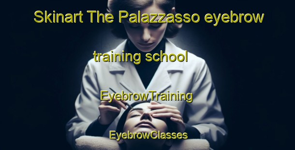 Skinart The Palazzasso eyebrow training school | EyebrowTraining | EyebrowClasses | SkinartTraining-Italy