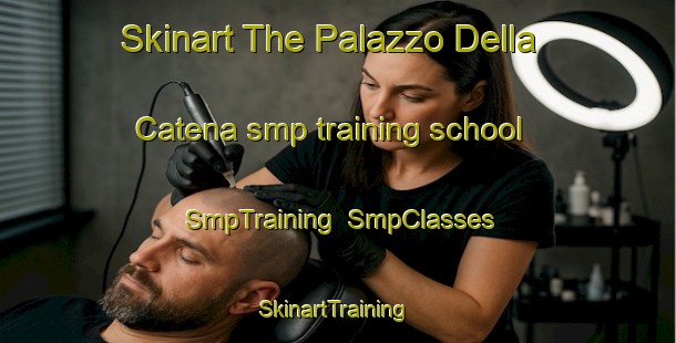 Skinart The Palazzo Della Catena smp training school | SmpTraining | SmpClasses | SkinartTraining-Italy
