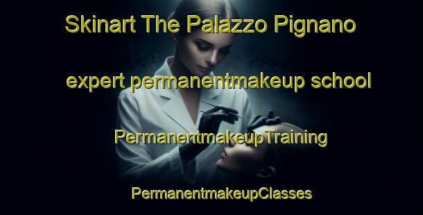 Skinart The Palazzo Pignano expert permanentmakeup school | #PermanentmakeupTraining #PermanentmakeupClasses #SkinartTraining-Italy