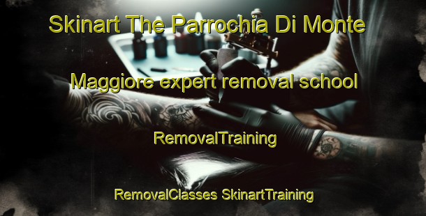 Skinart The Parrochia Di Monte Maggiore expert removal school | #RemovalTraining #RemovalClasses #SkinartTraining-Italy