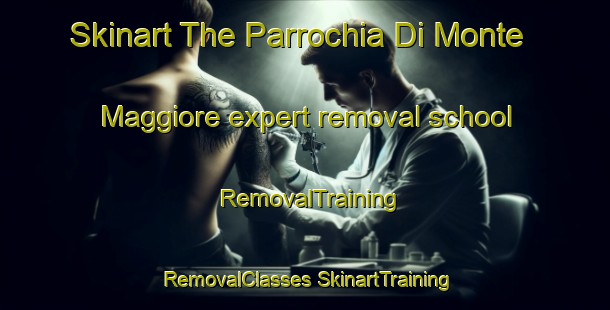 Skinart The Parrochia Di Monte Maggiore expert removal school | #RemovalTraining #RemovalClasses #SkinartTraining-Italy