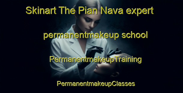 Skinart The Pian Nava expert permanentmakeup school | #PermanentmakeupTraining #PermanentmakeupClasses #SkinartTraining-Italy