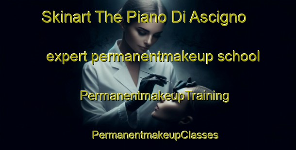 Skinart The Piano Di Ascigno expert permanentmakeup school | #PermanentmakeupTraining #PermanentmakeupClasses #SkinartTraining-Italy