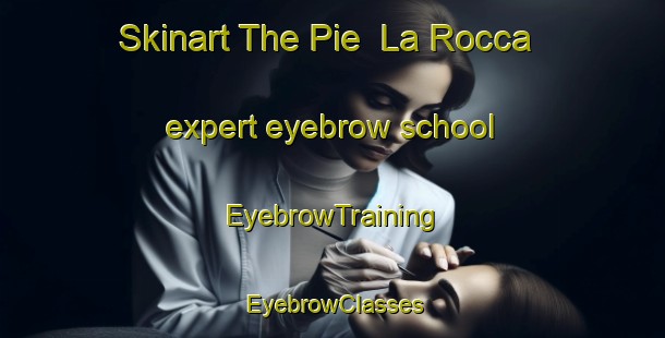 Skinart The Pie  La Rocca expert eyebrow school | EyebrowTraining | EyebrowClasses | SkinartTraining-Italy