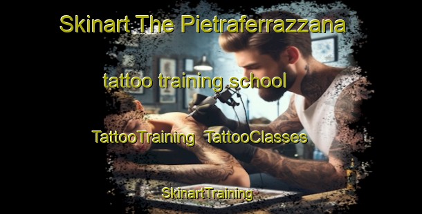Skinart The Pietraferrazzana tattoo training school | TattooTraining | TattooClasses | SkinartTraining-Italy
