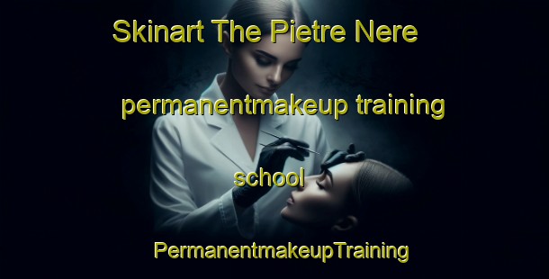 Skinart The Pietre Nere permanentmakeup training school | PermanentmakeupTraining | PermanentmakeupClasses | SkinartTraining-Italy