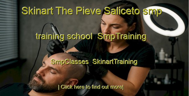 Skinart The Pieve Saliceto smp training school | SmpTraining | SmpClasses | SkinartTraining-Italy