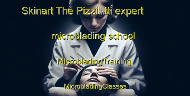 Skinart The Pizzillitti expert microblading school | #MicrobladingTraining #MicrobladingClasses #SkinartTraining-Italy