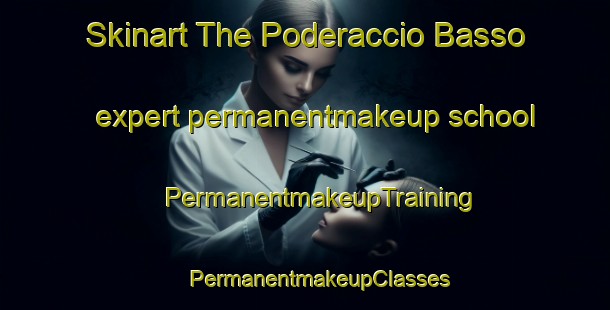 Skinart The Poderaccio Basso expert permanentmakeup school | #PermanentmakeupTraining #PermanentmakeupClasses #SkinartTraining-Italy