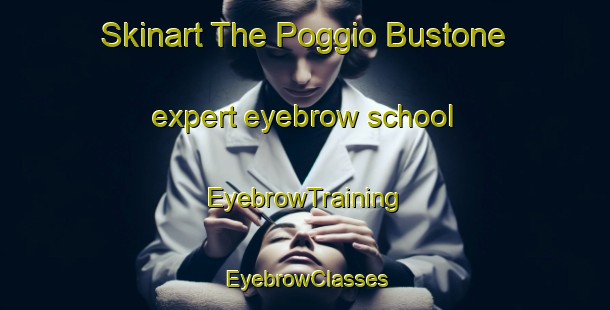 Skinart The Poggio Bustone expert eyebrow school | EyebrowTraining | EyebrowClasses | SkinartTraining-Italy