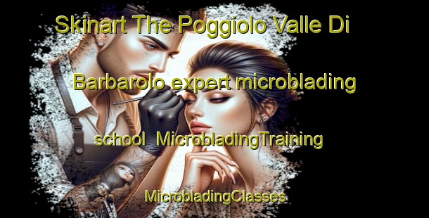 Skinart The Poggiolo Valle Di Barbarolo expert microblading school | #MicrobladingTraining #MicrobladingClasses #SkinartTraining-Italy