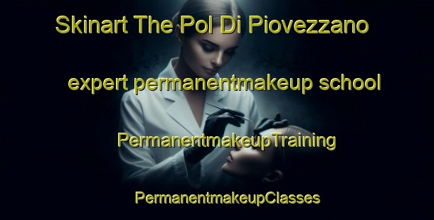 Skinart The Pol Di Piovezzano expert permanentmakeup school | #PermanentmakeupTraining #PermanentmakeupClasses #SkinartTraining-Italy