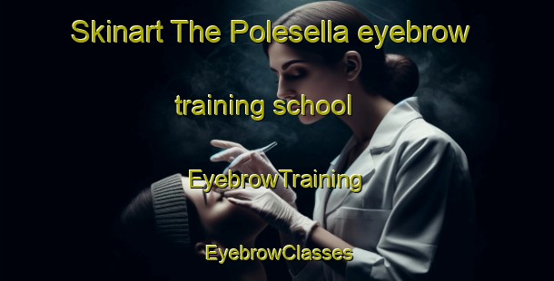 Skinart The Polesella eyebrow training school | EyebrowTraining | EyebrowClasses | SkinartTraining-Italy