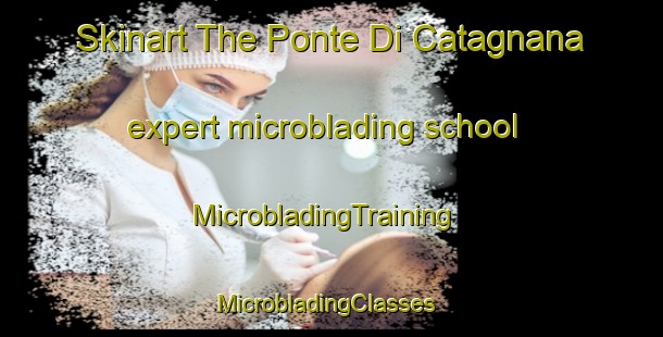 Skinart The Ponte Di Catagnana expert microblading school | MicrobladingTraining | MicrobladingClasses | SkinartTraining-Italy