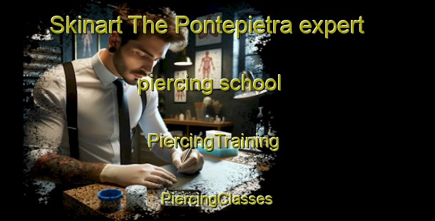 Skinart The Pontepietra expert piercing school | #PiercingTraining #PiercingClasses #SkinartTraining-Italy