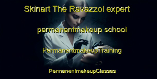 Skinart The Ravazzol expert permanentmakeup school | #PermanentmakeupTraining #PermanentmakeupClasses #SkinartTraining-Italy